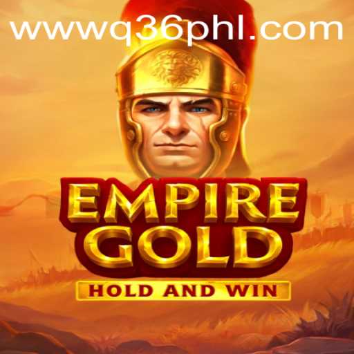 EmpireGold: The Thrilling New Strategy Game Unveiled with Q36 PH